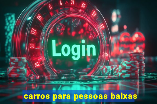 carros para pessoas baixas